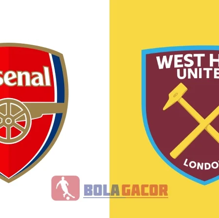 Prediksi Bola Gacor Arsenal vs West Ham