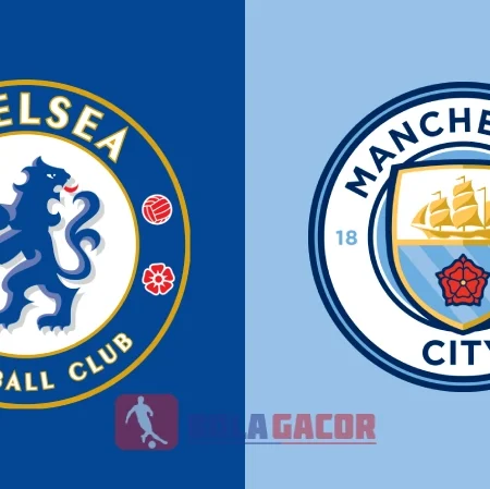 Prediksi Bola Gacor Chelsea vs Manchester City