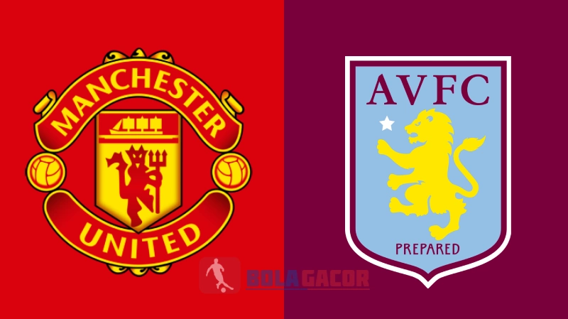 PREDIKSI BOLA GACOR MANCHESTER UNITED VS ASTON VILLA