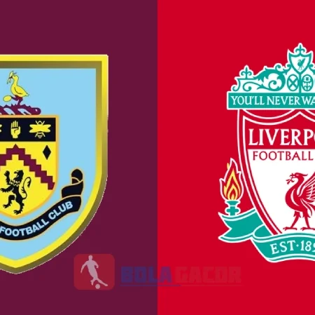 PREDIKSI BOLA GACOR BURNLEY VS LIVERPOOL