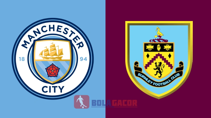 PREDIKSI BOLA GACOR MANCHESTER CITY VS BURNLEY