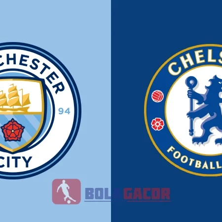 PREDIKSI BOLA GACOR MANCHESTER CITY VS CHELSEA