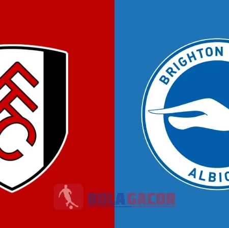 PREDIKSI BOLA GACOR FULHAM VS BRIGHTON