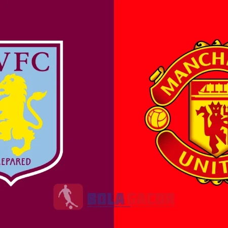 PREDIKSI BOLA GACOR ASTON VILLA VS MANCHESTER UNITED