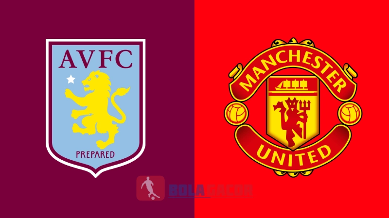 PREDIKSI BOLA GACOR ASTON VILLA VS MANCHESTER UNITED