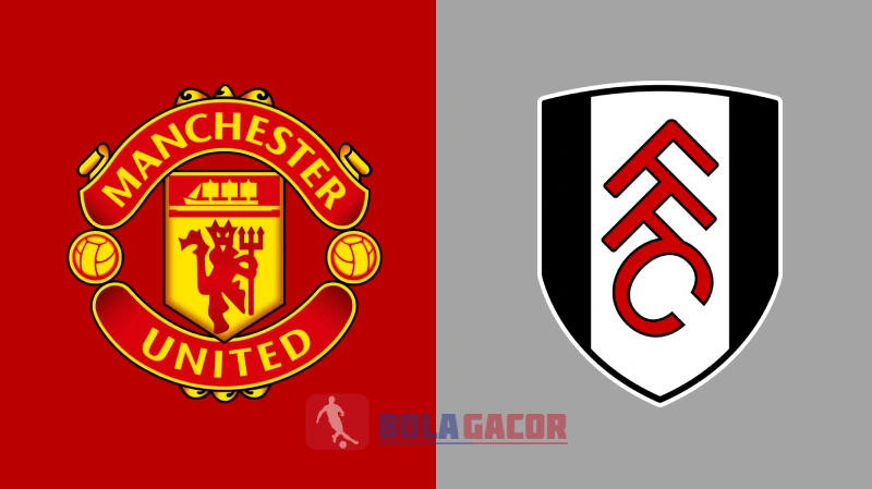 PREDIKSI BOLA GACOR MANCHESTER UNITED VS FULHAM