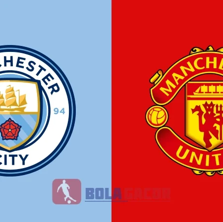 PREDIKSI BOLA GACOR MANCHESTER CITY VS MANCHESTER UNITED