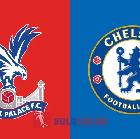 PREDIKSI BOLA GACOR CRYSTAL PALACE VS CHELSEA