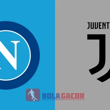 PREDIKSI BOLA GACOR NAPOLI VS JUVENTUS