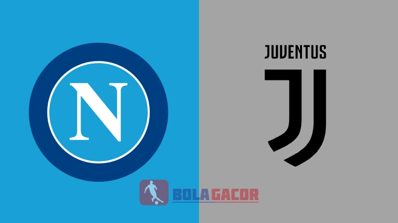 PREDIKSI BOLA GACOR NAPOLI VS JUVENTUS