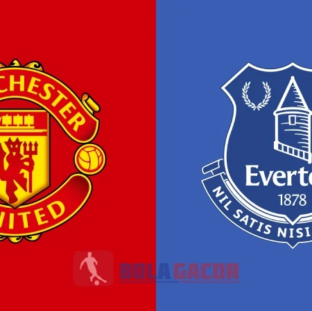 PREDIKSI BOLA GACOR MANCHESTER UNITED VS EVERTON