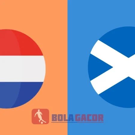 PREDIKSI BOLA GACOR BELANDA VS SKOTLANDIA