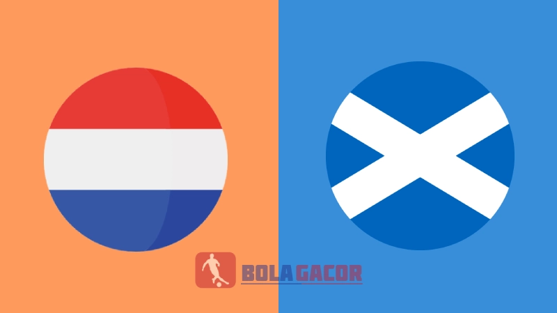 PREDIKSI BOLA GACOR BELANDA VS SKOTLANDIA