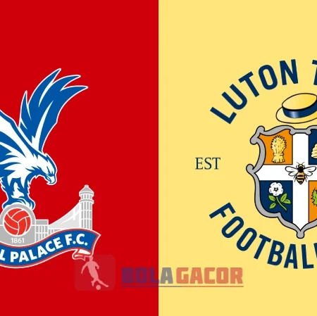 PREDIKSI BOLA GACOR CRYSTAL PALACE VS LUTON