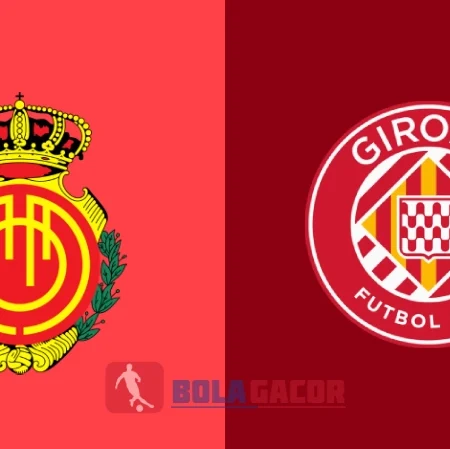 PREDIKSI BOLA GACOR MALLORCA VS GIRONA