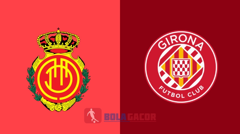 PREDIKSI BOLA GACOR MALLORCA VS GIRONA