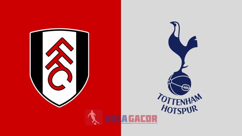 PREDIKSI BOLA GACOR FULHAM VS TOTTENHAM