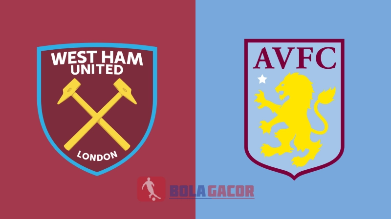 PREDIKSI BOLA GACOR WEST HAM VS ASTON VILLA