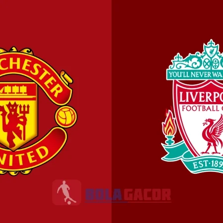 PREDIKSI BOLA GACOR MANCHESTER UNITED VS LIVERPOOL