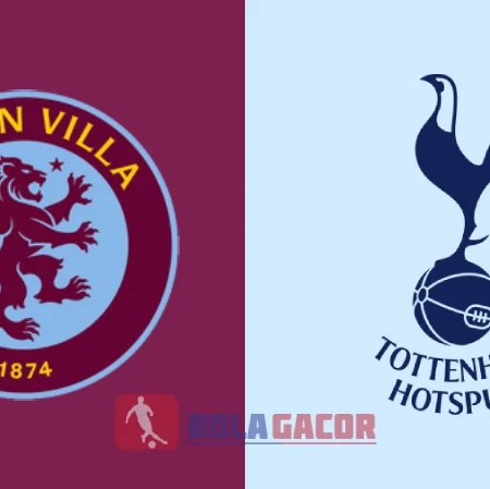 PREDIKSI BOLA GACOR ASTON VILLA VS TOTTENHAM