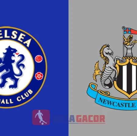 PREDIKSI BOLA GACOR CHELSEA VS NEWCASTLE