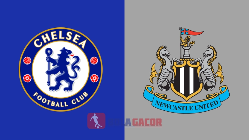 PREDIKSI BOLA GACOR CHELSEA VS NEWCASTLE