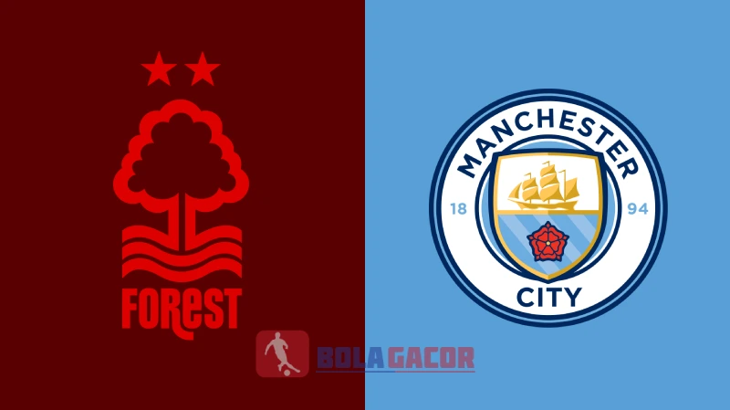 PREDIKSI BOLA GACOR NOTTINGHAM FOREST VS MANCHESTER CITY