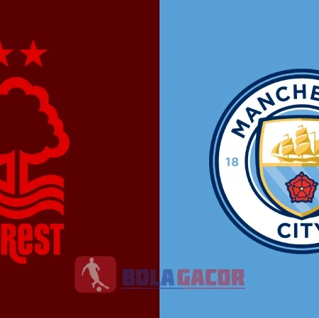 PREDIKSI BOLA GACOR NOTTINGHAM FOREST VS MANCHESTER CITY