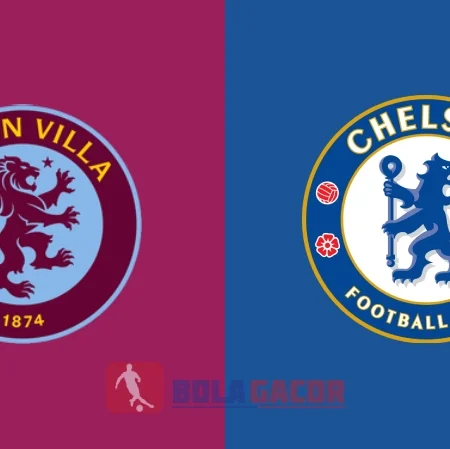 PREDIKSI BOLA GACOR ASTON VILLA VS CHELSEA