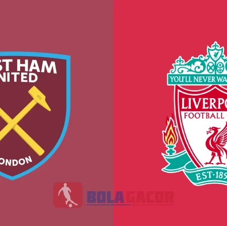 PREDIKSI BOLA GACOR WEST HAM VS LIVERPOOL