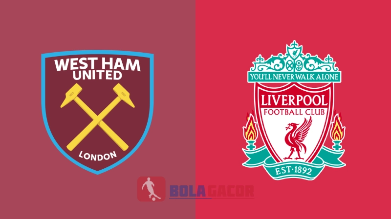 PREDIKSI BOLA GACOR WEST HAM VS LIVERPOOL