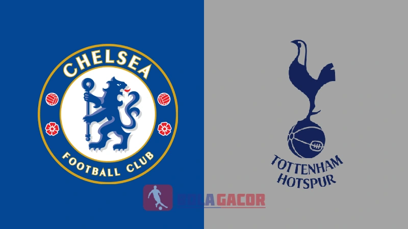 PREDIKSI BOLA GACOR CHELSEA VS TOTTENHAM