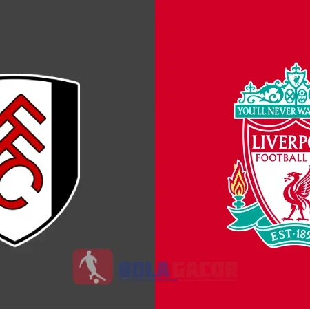 PREDIKSI BOLA GACOR FULHAM VS LIVERPOOL