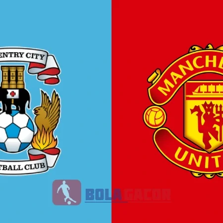 PREDIKSI BOLA GACOR COVENTRY CITY VS MANCHESTER UNITED