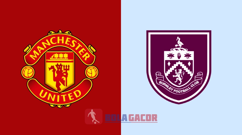 PREDIKSI BOLA GACOR MANCHESTER UNITED VS BURNLEY