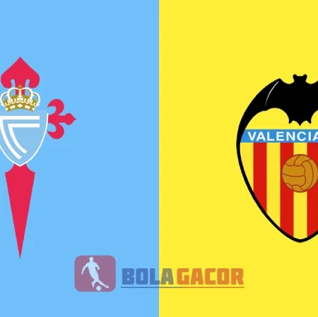 PREDIKSI BOLA GACOR CELTA VS VALENCIA