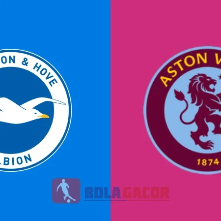 PREDIKSI BOLA GACOR BRIGHTON VS ASTON VILLA