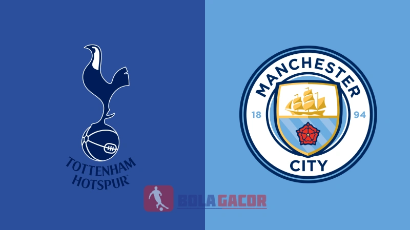 PREDIKSI BOLA GACOR TOTTENHAM VS MANCHESTER CITY