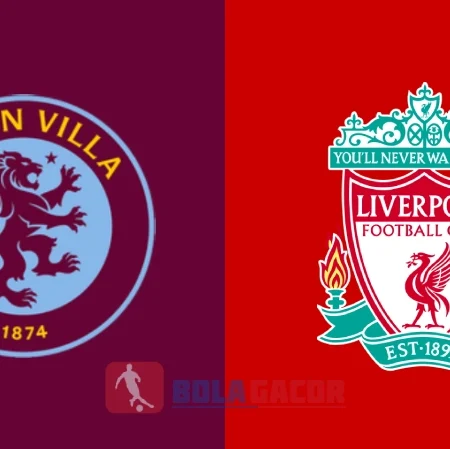 PREDIKSI BOLA GACOR ASTON VILLA VS LIVERPOOL