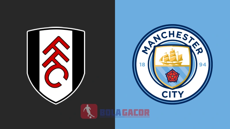 PREDIKSI BOLA GACOR FULHAM VS MANCHESTER CITY