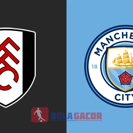 PREDIKSI BOLA GACOR FULHAM VS MANCHESTER CITY