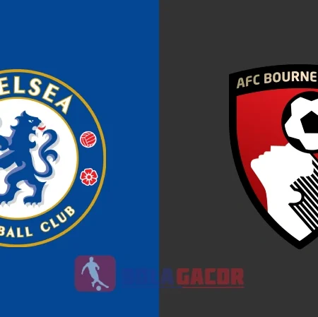 PREDIKSI BOLA GACOR CHELSEA VS BOURNEMOUTH