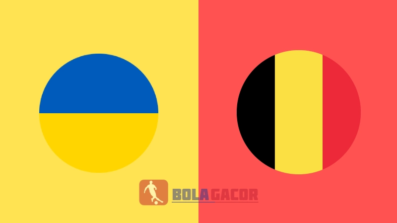 PREDIKSI BOLA GACOR UKRAINA VS BELGIA