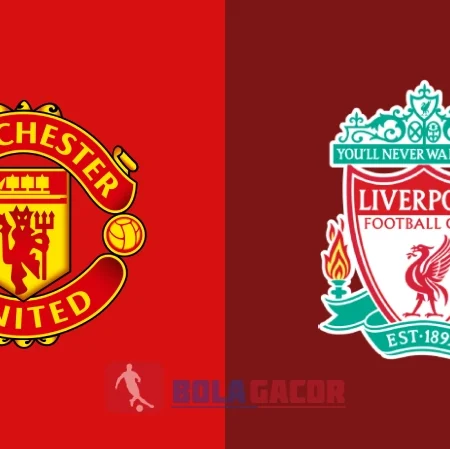 PREDIKSI BOLA GACOR MANCHESTER UNITED VS LIVERPOOL