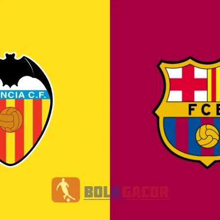 PREDIKSI BOLA GACOR VALENCIA VS BARCELONA