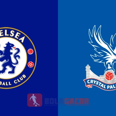 PREDIKSI BOLA GACOR CHELSEA VS CRYSTAL PALACE