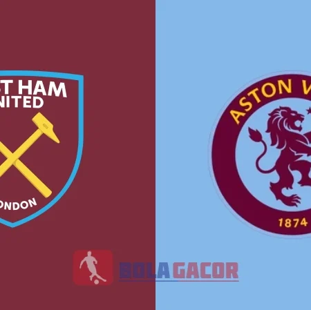 PREDIKSI BOLA GACOR WEST HAM VS ASTON VILLA