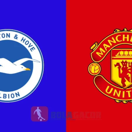 PREDIKSI BOLA GACOR BRIGHTON VS MANCHESTER UNITED