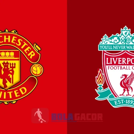 PREDIKSI BOLA GACOR MANCHESTER UNITED VS LIVERPOOL