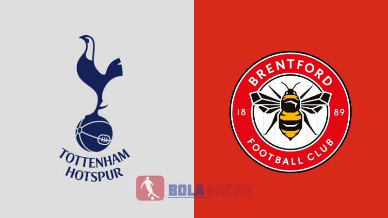 PREDIKSI BOLA GACOR TOTTENHAM VS BRENTFORD